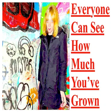 EVERYONE CAN SEE HOW MUCH YOU'VE GROWN / ELEANOR