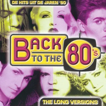 Back to the 80’s: De hits uit de jaren ’80: The Long Versions by Various Artists - album cover