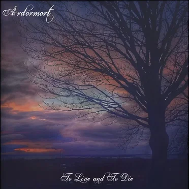 To Live and to Die by Ardormort - album cover