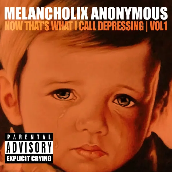 Melancholix Anonymous Presents Now That’s What I Call Depressing, Vol. 1