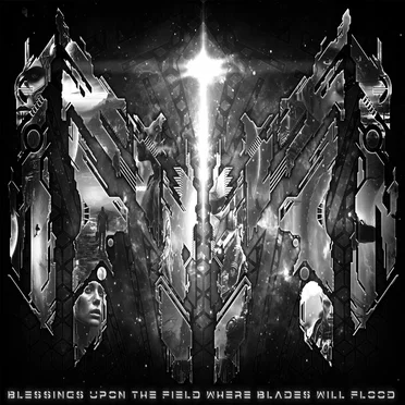 Blessings Upon the Field Where Blades Will Flood (core)