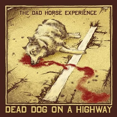 Dead Dog on a Highway by The Dad Horse Experience - album cover