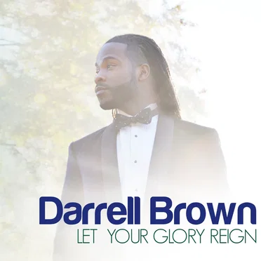 Let Your Glory Reign by Darrell Brown - album cover