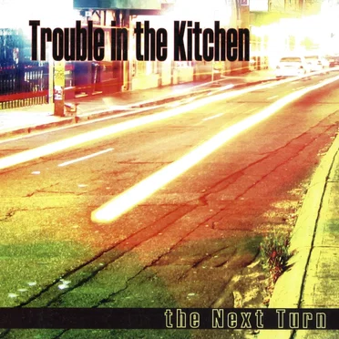 The Next Turn by Trouble in the Kitchen - album cover