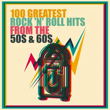 100 Greatest Rock ’n’ Roll Hits from the 50s & 60s by Various Artists - album cover