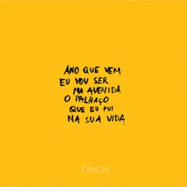 Ano que vem eu vou ser na avenida o palhaço que eu fui na sua vida by Dinda - album cover