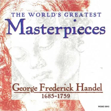 World's Greatest Masterpieces: Georg Friedrich Händel (1686-1759)