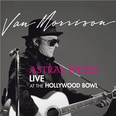 Astral Weeks: Live at the Hollywood Bowl