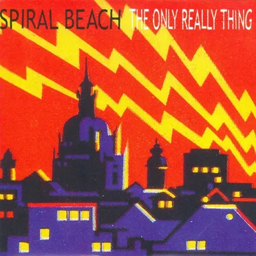 The Only Really Thing by Spiral Beach - album cover