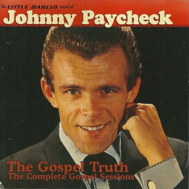 The Little Darlin' Sound of Johnny Paycheck: The Gospel Truth - The Complete Gospel Sessions