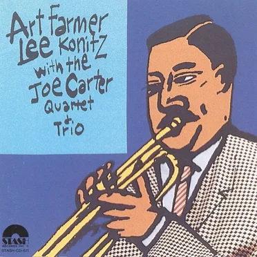 Art Farmer, Lee Konitz With The Joe Carter Quartet & Trio