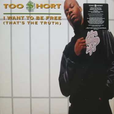 I Want To Be Free (That's The Truth) by Too Short - album cover
