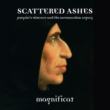 Scattered Ashes: Josquin’s Miserere and the Savonarolan Legacy