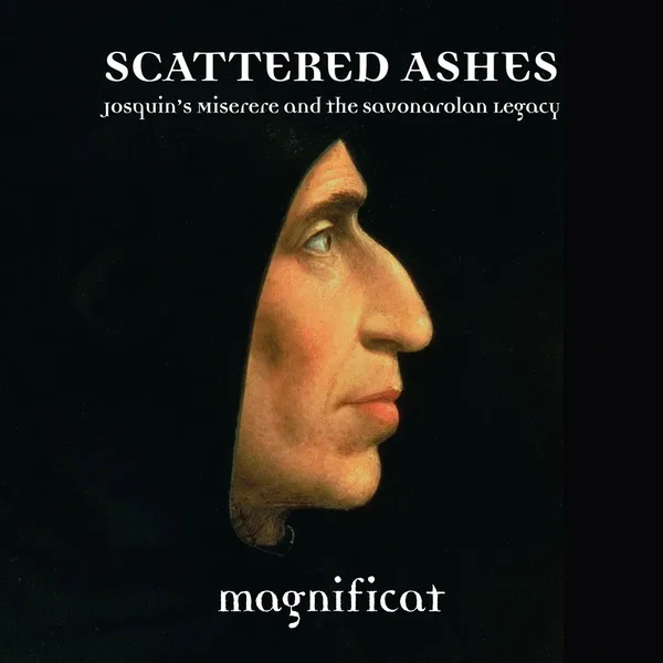 Scattered Ashes: Josquin’s Miserere and the Savonarolan Legacy