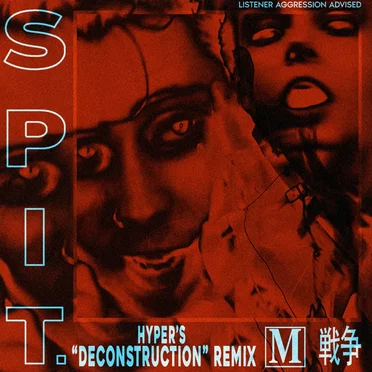 Spit. (Hyper’s Deconstruction Remix)