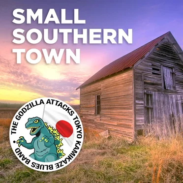 Small Southern Town by The Godzilla Attacks Tokyo Kamikaze Blues Band - album cover