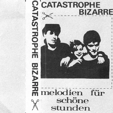 Melodien Für Schöne Stunden by Catastrophe Bizarre - album cover