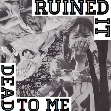 Dead To Me by Ruined It - album cover