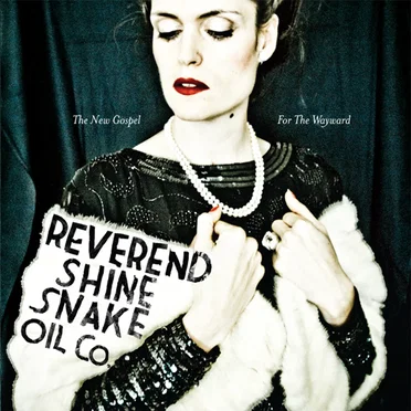 The New Gospel for the Wayward by Reverend Shine Snake Oil Co. - album cover