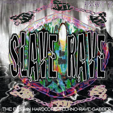 Slave to the Rave Part 2 - Bigger Bolder Better by Various Artists - album cover