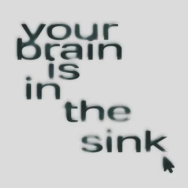 your brain is in the sink (deluxe)