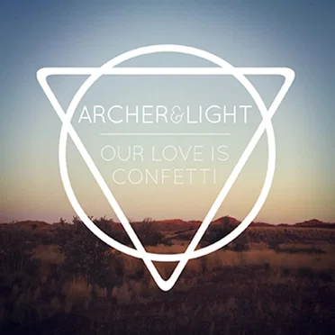 Our Love Is Confetti by Archer & Light - album cover
