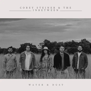 Water & Dust by Corey Steiner & the Inbetween - album cover