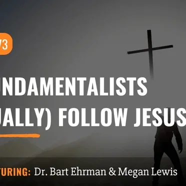 Misquoting Jesus with Bart Ehrman #73, “Do Fundamentalists (actually) Follow Jesus?” by Bart D. Ehrman - album cover