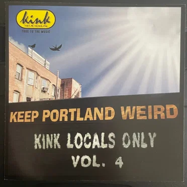 Keep Portland Weird - Kink FM Locals Only Vol. 4 by Various Artists - album cover