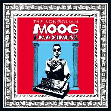 Moog Maximus by The Bongolian - album cover