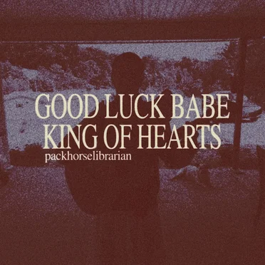 good luck babe / king of hearts