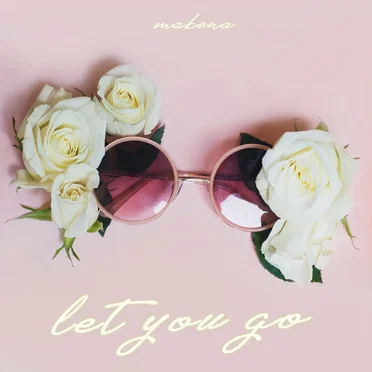 Let You Go by Makena - album cover
