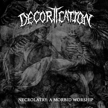 Necrolatry: a Morbid Worship by Decortication - album cover