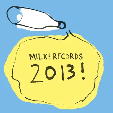 Milk! Records 2013 by Various Artists - album cover