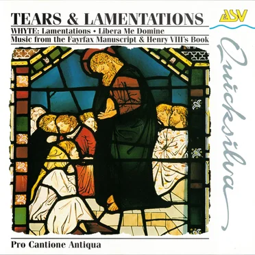 Tears & Lamentations. Music from the Fayrfax Manuscript & Henry VIII’s Book
