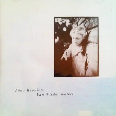 Lobo Requiem/Van Wilder motets