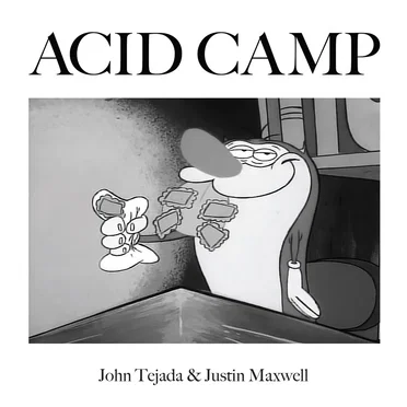 I’ve Got Acid (On My Brain) by John Tejada & Justin Maxwell - album cover