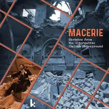 Macerie - Sketches From the Alternative Italian Underground by Various Artists - album cover