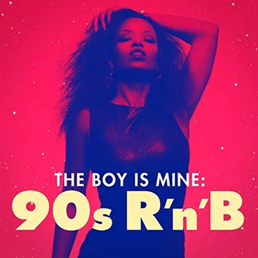 The Boy Is Mine: 90s R'n'B by Various Artists - album cover