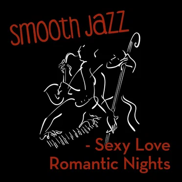 Smooth Jazz: Sexy Love Romantic Nights by Various Artists - album cover