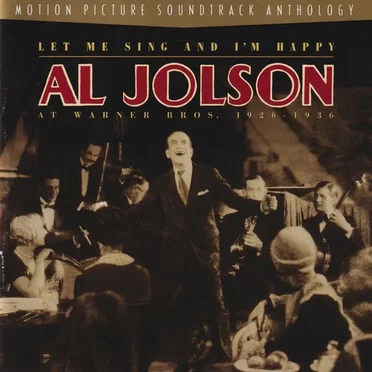 Let Me Sing and I'm Happy: Al Jolson at Warner Bros. 1926 - 1936