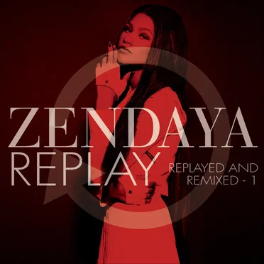Replay: Replayed and Remixed - 1 by Zendaya - album cover