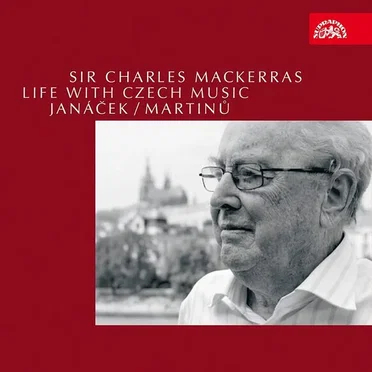 Sir Charles Mackerass: Life with Czech Music - Janáček / Martinů