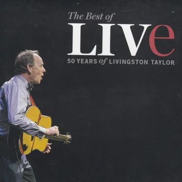 The Best of Live: 50 Years of Livingston Taylor Live