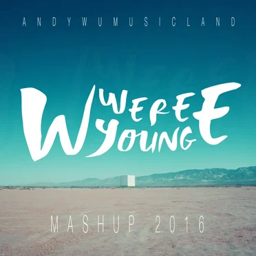Mashup 2016 "We Were Young"