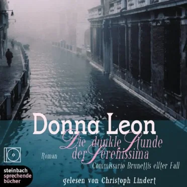 Die dunkle Stunde der Serenissima: Commissario Brunettis elfter Fall by Donna Leon - album cover