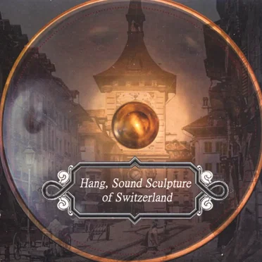 Hang, Sound Sculpture of Switzerland by Ivan Aquíles - album cover