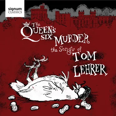 The Queen’s Six Murder the Songs of Tom Lehrer