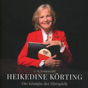 Heikedine Körting - Die Königin Der Hörspiele by C. R. Rodenwald - album cover