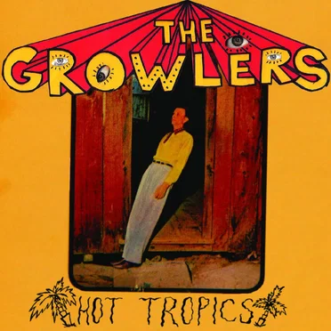 Hot Tropics by The Growlers - album cover